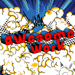 Awesome Work - Comic book style phrase on abstract background.