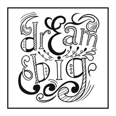 Dream big motivational quote. Vector calligraphy image. Hand drawn lettering poster, vintage typography card. Modern calligraphic poster.