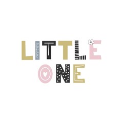 Little one - unique hand drawn nursery poster with lettering in scandinavian style. Cute baby clothes design. Vector.