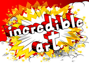 Incredible Art - Comic book style word on abstract background.