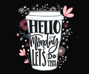 Hello Monday, let's do this. Funny motivational quote about Monday and week start. Hand lettering for social media, wall art and t-shirts.