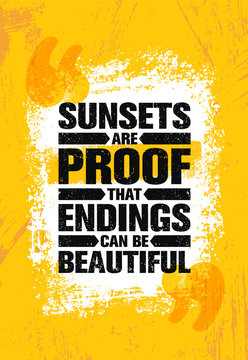 Sunsets Are Proof That Endings Can Be Beautiful. Inspiring Creative Motivation Quote Poster Template. Vector Typography