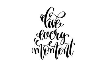 live every moment hand written lettering positive quote