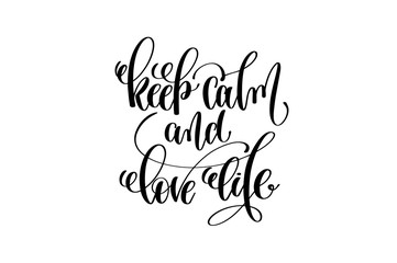 keep calm and love life hand written lettering positive quote