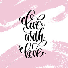 live with love hand written lettering positive quote