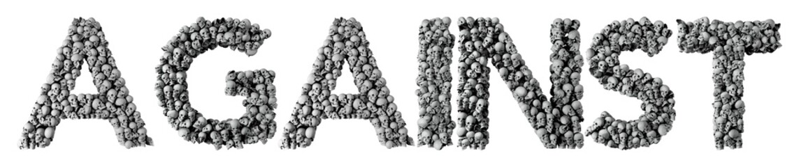 Against word made from a skull font. 3D Rendering