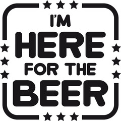 cool design i'm here for the beer ich bin hier für krug saufen spruch team crew getränk durst glas bier oktoberfest trinken feiern party alkohol flasche