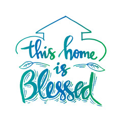 This home is blessed. Motivational quote.