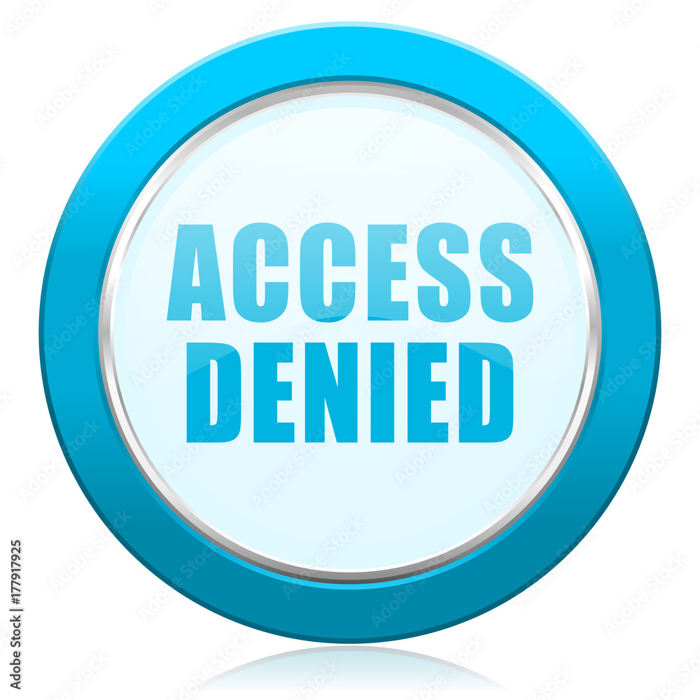 Leinwandbilder access denied blue chrome silver metallic border web icon. round button for internet and mobile phon