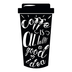 Quote coffee cup typography take away to go. Calligraphy style. Shop promotion motivation. Graphic design lifestyle lettering. Sketch hot drink mug inspiration vector.