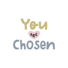 You are chosen - unique hand drawn nursery poster with handdrawn lettering in scandinavian style.