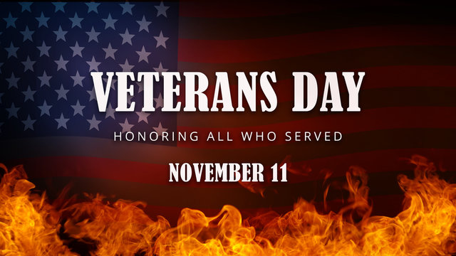 November 11 United States Veterans Day banner with US flag and words Honoring all who served. On water and fire background.