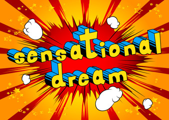 Sensational Dream - Comic book style word on abstract background.