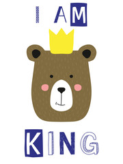 I am king slogan with bear face. Vector type children fashion illustration for t-shirt print.