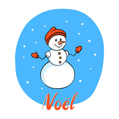 Hand drawn vector snowman. Noel is french word for christmas