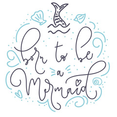 Born to be a mermaid quote with hand drawn sea elements and lettering. Summer quote with starfish, seashells, hearts and pearls. Summer t-shirts print, invitation, poster. 