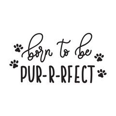 Born to be perfect inspirational quote. Motivational hand drawn quote for card. Design for t-shirt and prints.