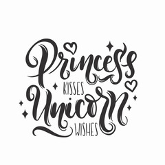 Princess kisses, Unicorn wishes quote with hand drawn elements and lettering. Inspirational quote with stars and hearts. Summer t-shirts print, invitation, poster. 
