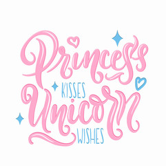 Princess kisses, Unicorn wishes quote with hand drawn elements and lettering. Inspirational quote with stars and hearts. Summer t-shirts print, invitation, poster. 
