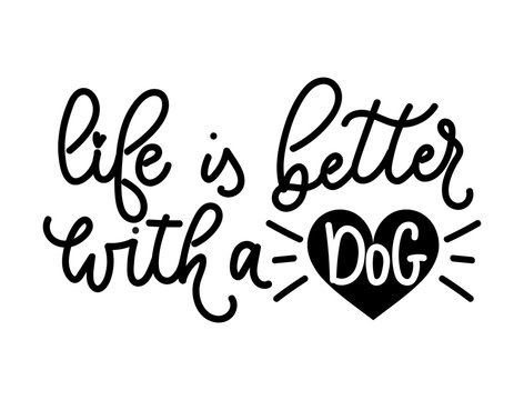 Adopt a pet lettering quote. Life is better with a dog.  Hand drawn inspirational lettering for poster, greeting card, t-shirt.