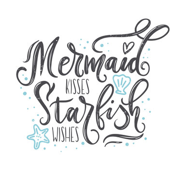 Mermaid kisses, starfish wishes quote with hand drawn sea elements and lettering. Summer quote with starfish, seashells, hearts and pearls. Summer t-shirts print, invitation, poster. 