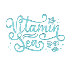 Vitamin Sea lettering quote. Hand drawn vector calligraphy. Motivational and inspirational quote, print.
