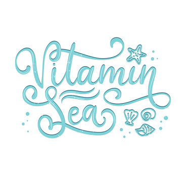 Vitamin Sea lettering quote. Hand drawn vector calligraphy. Motivational and inspirational quote, print.