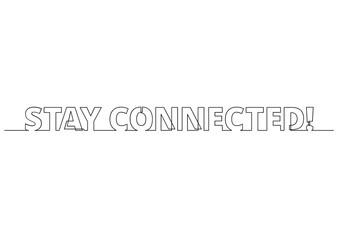 one line drawing of phrase - stay connected