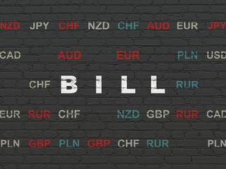 Banking concept: Painted white text Bill on Black Brick wall background with Currency