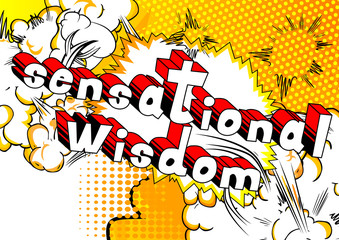 Sensational Wisdom - Comic book style word on abstract background.