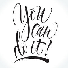 You Can Do It motivational phrase. Modern calligraphy template for T-shirt, home decor, greeting card, prints and posters or photography overlay. Brush painted letters, vector illustration.