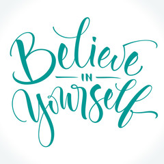 Believe In Yourself inspirational phrase. Modern calligraphy. Brush painted letters, vector illustration. Lettering template for T-shirt, banner, flyer, gift card, poster or photography overlay.