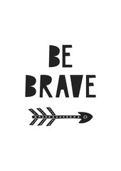 Obraz premium Be brave - Cute hand drawn nursery poster with cartoon animal and lettering in scandinavian style.
