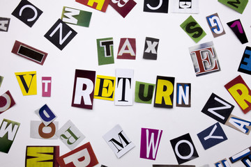 A word writing text showing concept of TAX RETURN made of different magazine newspaper letter for Business case on the white background with copy space