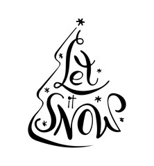 Let it snow. Christmas phrase hand drawn lettering in tree silhouette. Black and white vector illustration. 