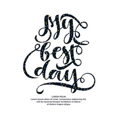 Modern hand drawn lettering phrase My day. Handwritten inscriptions and quotes for layout and template.