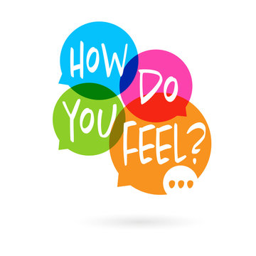How do you feel ?