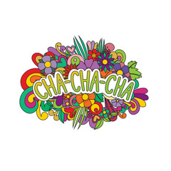Cha-cha-cha Zen Tangle. Doodle flowers and text for the dancing.