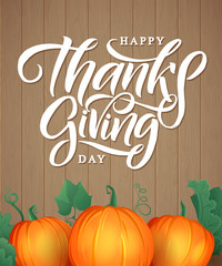 Vector illustration with pumpkins on wood background. Hand lettering modern brush pen text of Happy Thanksgiving Day isolated on wood background. Handmade calligraphy.