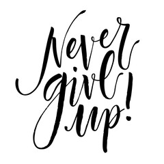 Never Give Up. Hand drawn inspirational quote. Hand written calligraphy, brush painted letters. Vector illustration.