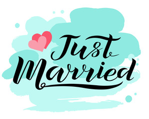 Hand drawn Just married lettering text with hearts on white background with turquoise stains, vector illustration. Just married for invitation and postcards. Wedding phrase. Just married calligraphy.