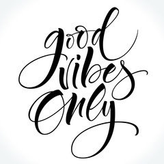 Good Vibes Only. Inspirational quote. Modern calligraphy. Brush painted letters, vector illustration. Lettering template for banner, flyer or gift card.