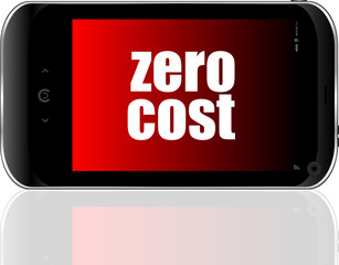 Text Zero cost. Business concept . Detailed modern smartphone