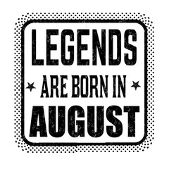 Legends are born in August vintage emblem or label