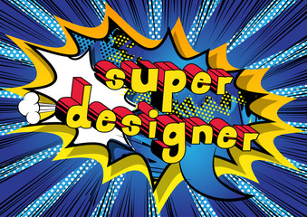 Super Designer - Comic book style word on abstract background.