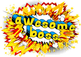 Awesome Boss - Comic book style word on abstract background.