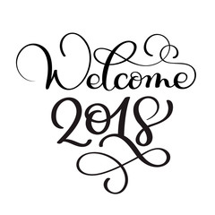 Welcome 2018 hand drawn Christmas holiday text. Vector calligraphy lettering Ink illustration. Modern brush Isolated on white background