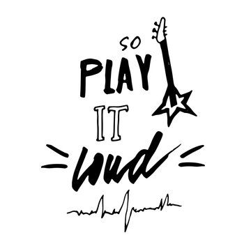 So play it loud. Hand drawn lettering with electric guitar and sound wave. Vintage vector illustration