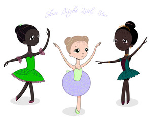 Hand drawn vector illustration of cute little ballerina girls in different poses and colours, text Shine bright little star.
