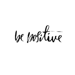 Fototapeta na wymiar Be positive. Inspirational quote about happy. Dry brush calligraphy phrase. Lettering in boho style for print and posters. Typography poster design.